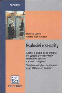 Esplosivi e security - Stefano Scaini,Alessia M. Ruccio - copertina