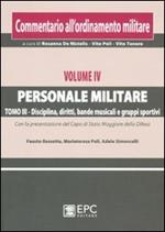 Commentario all'ordinamento militare. Vol. 4/3: Personale militare. Disciplina, diritti, bande musicali e gruppi sportivi
