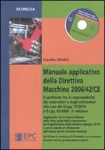 Manuale applicativo della direttiva macchine 2006/42/CE. Il confronto tra le responsabilità dei costruttori e degli utilizzatori alla luce dei D.Lgs. 17/2010 e D.Lgs. 81/2008