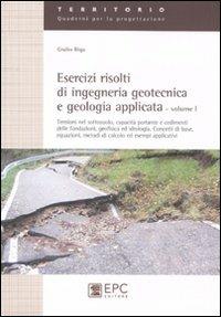 Esercizi risolti di ingegneria geotecnica e geologia applicata. Vol. 1 - Giulio Riga - copertina