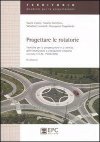 Progettare le rotatorie. Tecniche per la progettazione e la verifica delle intersezioni a circolazione rotatoria - copertina