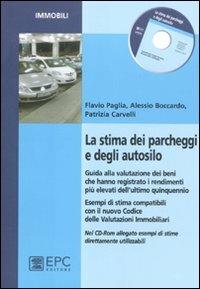 La stima dei parcheggi e degli autosilo. Guida alla valutazione dei beni che hanno registrato i rendimenti più elevati dell'ultimo quinquennio - Flavio Paglia,Patrizia Carvelli,Alessio Boccardo - copertina