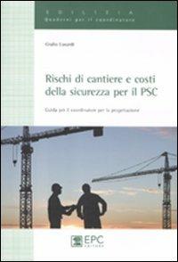Rischi di cantiere e costi della sicurezza per il PSC. Guida per il coordinatore per la progettazione - Giulio Lusardi - copertina
