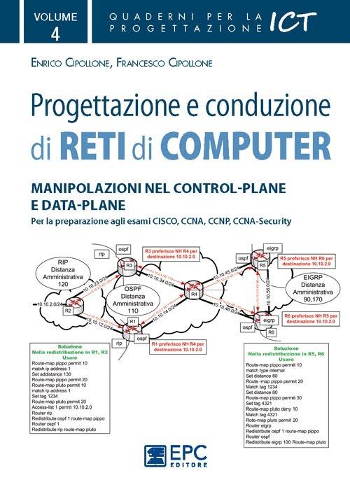 Progettazione e conduzione di reti di computer. Vol. 4: Manipolazione nel control-plane e data-plane. - Enrico Cipollone,Francesco Cipollone - copertina