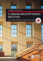 Il disegno architettonico esecutivo. Linee guida alla redazione degli elaborati grafici