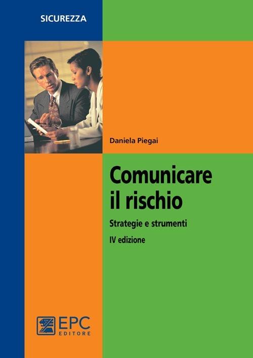 Comunicare il rischio. Strategie e strumenti - Daniela Piegai - copertina