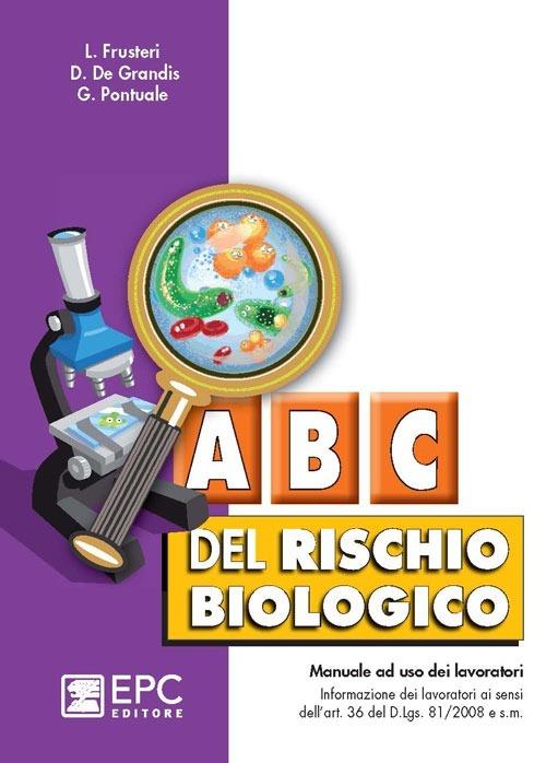 ABC del rischio biologico - Liliana Frusteri,Daniele De Grandis,Giorgio Pontuale - copertina