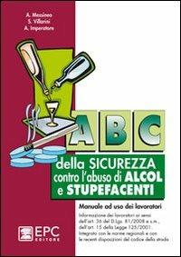 Abc della sicurezza contro l'abuso di alcol e stupefacenti - Agostino Messineo - copertina