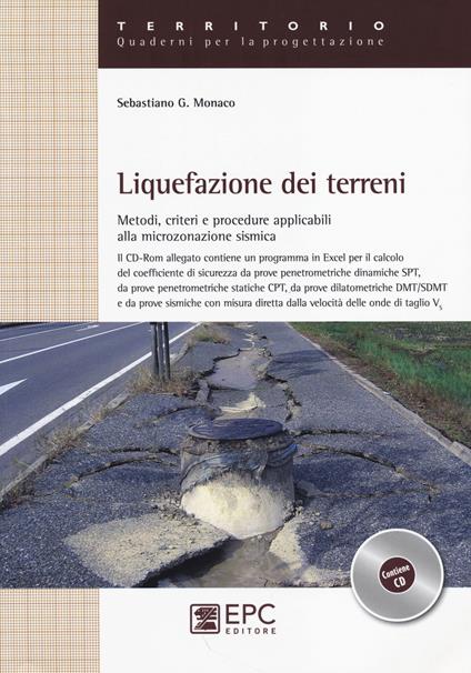 Liquefazione dei terreni. Metodi, criteri e procedure applicabili alla microzonazione sismica. Con CD-ROM - Sebastiano G. Monaco - copertina