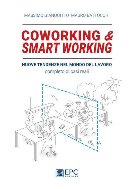 Coworking & smart working. Nuove tendenze nel modo di lavorare. Completo di casi reali - Mauro Battocchi,Massimo Gianquitto - ebook