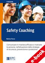 Safety coaching. Comunicare in maniera efficace e motivare le persone, nell'attuazione delle strategie di sicurezza, prevenzione e protezione