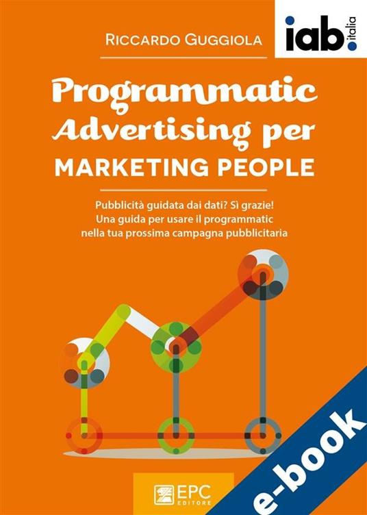 Programmatic advertising per marketing people - Riccardo Guggiola - ebook