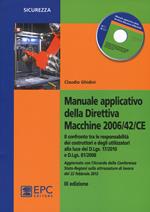 Manuale applicativo della direttiva macchine 2006/42/CE. Il confronto tra le responsabilità dei costruttori e degli utilizzatori alla luce dei D.Lgs. 17/2010 e D.Lgs. 81/2008. Con CD-ROM