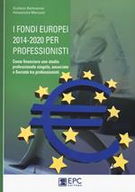 I fondi europei 2014-2020 per professionisti. Come finanziare uno studio professionale singolo, associato o società tra professionisti