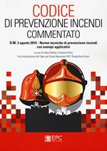 Codice di prevenzione incendi commentato. D.M. 3 agosto 2015. Norme tecniche di prevenzione incendi con esempi applicativi