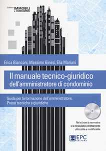 Il manuale tecnico giuridico dell'amministratore di condominio. Con...