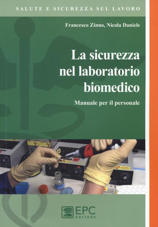 La sicurezza del laboratorio biomedico. Manuale per il personale - Nicola Daniele,Francesco Zinno - copertina