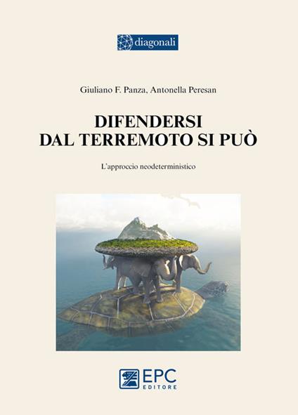 Difendersi dal terremoto si può. L'approccio neodeterministico - Giuliano F. Panza,Antonella Peresan - copertina