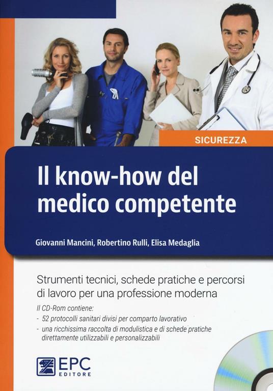 Il know-how del medico competente. Strumenti tecnici, schede pratiche e percorsi di lavoro per una professione moderna. Con CD-ROM - Giovanni Mancini,Robertino Rulli,Elisa Medaglia - copertina