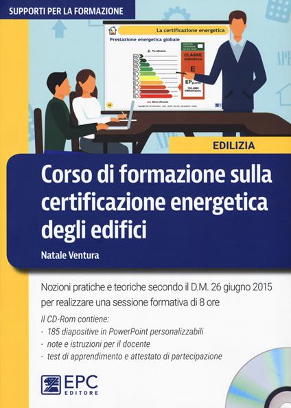 Corso di formazione sulla certificazione energetica degli edifici. Nuova ediz. Con CD-ROM - Natale Ventura - copertina