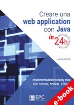 Creare una web application con Java in 24h. Implementazione step by step con Tomcat, Mysql, Eclipse