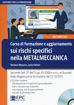 Corso di formazione e aggiornamento sui rischi specifici nella metalmeccanica. Nuova ediz. Con CD-ROM