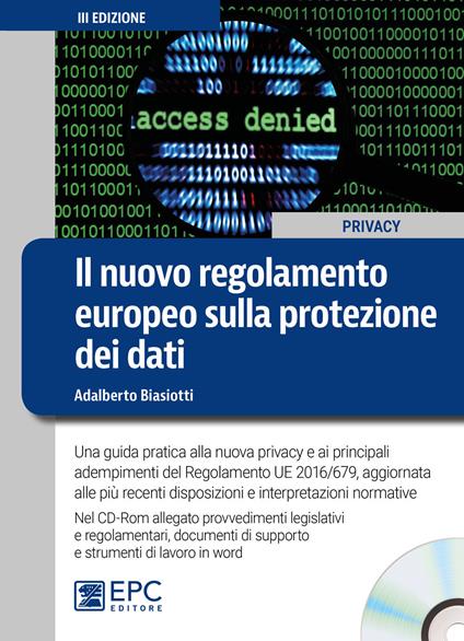 Il nuovo regolamento europeo sulla protezione dei dati. Una guida pratica alla nuova privacy e ai principali adempimenti del Regolamento UE 2016/679, aggiornata alle più recenti disposizioni e interpretazioni normative. Con CD-ROM - Adalberto Biasiotti - copertina
