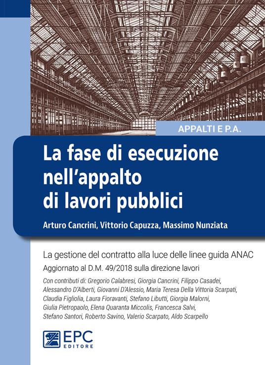 La fase di esecuzione dell’appalto di lavori pubblici. La gestione del contratto alla luce delle linee guida ANAC - Arturo Cancrini,Vittorio Capuzza,Massimo Nunziata - copertina