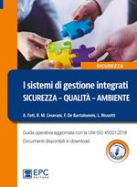 I sistemi di gestione integrati. Sicurezza, qualità, ambiente. Guida operativa aggiornata con la UNI ISO 45001:2018. Con Contenuto digitale per download