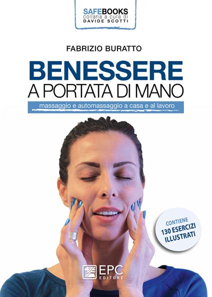 Benessere a portata di mano. Massaggio e automassaggio a casa e al lavoro. Ediz. a colori - Fabrizio Buratto - copertina
