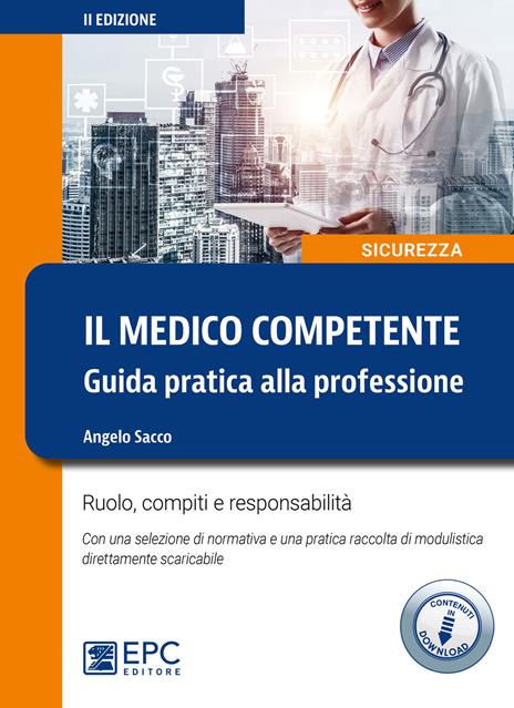 Il medico competente. Guida pratica alla professione. Ruolo, compiti e responsabilità. Con Contenuto digitale per download - Angelo Sacco - 2