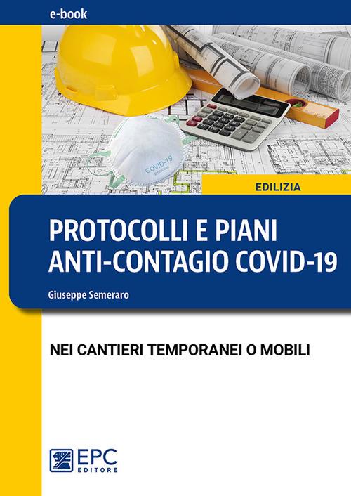 Protocolli e piani anti-contagio Covid-19 nei cantieri temporanei o mobili - Giuseppe Semeraro - ebook