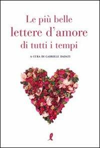 Le più belle lettere d'amore di tutti i tempi - Gabriele Dadati - copertina