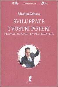 Sviluppate i vostri poteri per valorizzare la personalità - Martin Gibass - copertina
