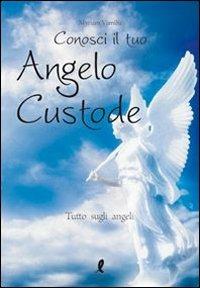 Conosci il tuo angelo custode. Tutto sugli angeli - Myriam Vamiba - copertina