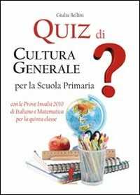 Libro Quiz di cultura generale per la scuola primaria Giulia Bellini