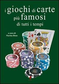 I giochi di carte più famosi di tutti i tempi. Ediz. illustrata - Maria Bono - copertina