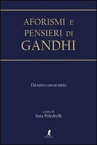 Aforismi e pensieri di Gandhi - Sara Poledrelli - 4