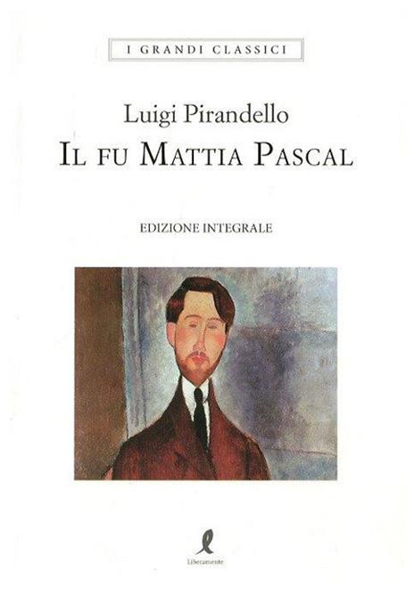Il fu Mattia Pascal. Ediz. integrale - Luigi Pirandello - 4