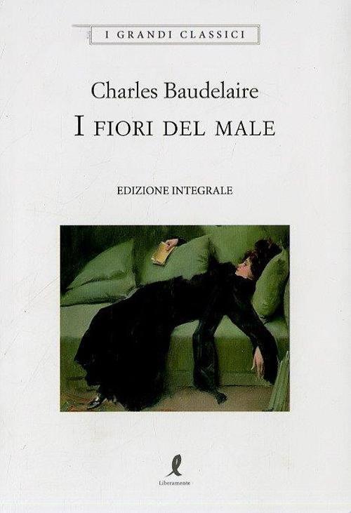 I fiori del male. Ediz. integrale - Charles Baudelaire - copertina
