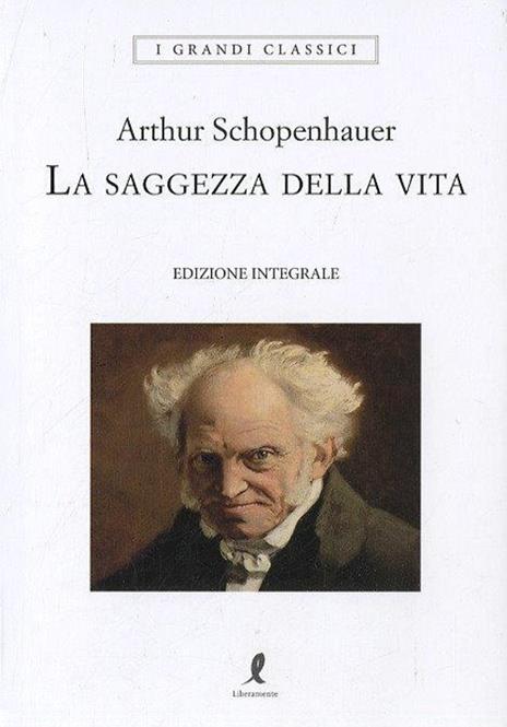 La saggezza della vita. Ediz. integrale - Arthur Schopenhauer - copertina