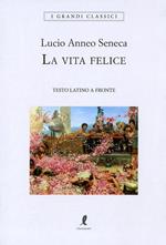 La vita felice. Testo latino a fronte