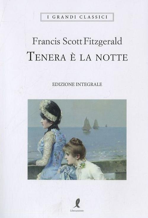 Tenera è la notte. Ediz. integrale - Francis Scott Fitzgerald - copertina