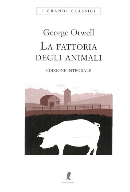 La fattoria degli animali. Ediz. integrale - George Orwell - copertina