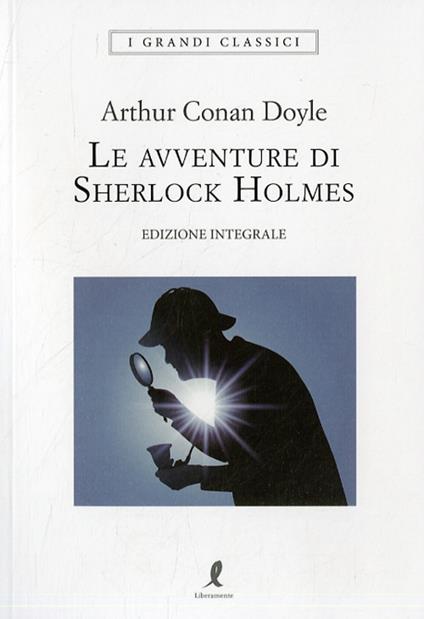 Le avventure di Sherlock Holmes. Ediz. integrale - Arthur Conan Doyle - copertina