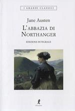 L'abbazia di Northanger. Ediz. integrale