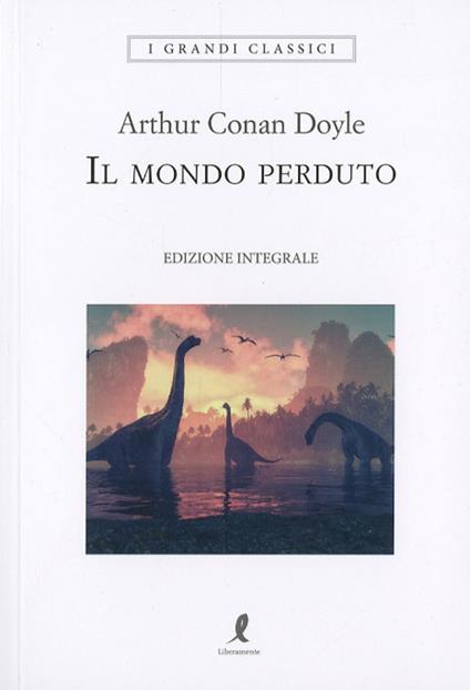 Il mondo perduto. Ediz. integrale - Arthur Conan Doyle - copertina