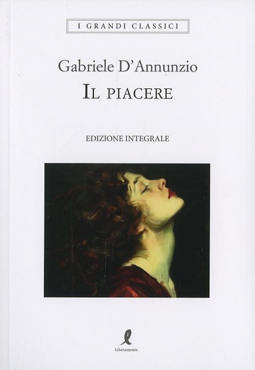 Il piacere. Ediz. integrale - Gabriele D'Annunzio - copertina