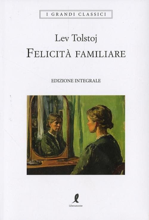Felicità familiare. Ediz. integrale - Lev Tolstoj - copertina