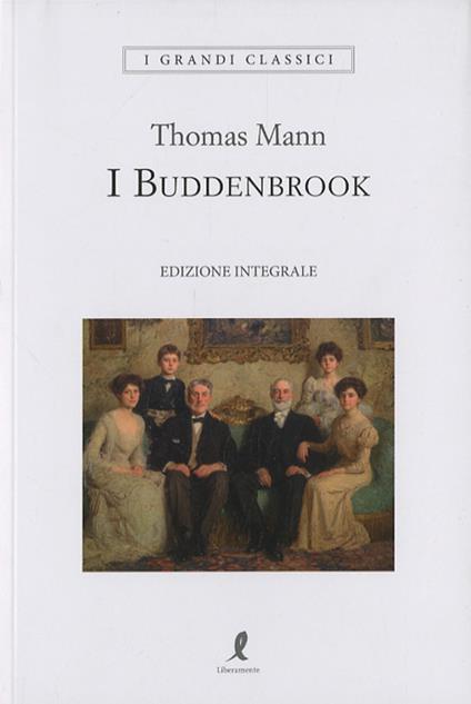 I Buddenbrook. Ediz. integrale - Thomas Mann - copertina